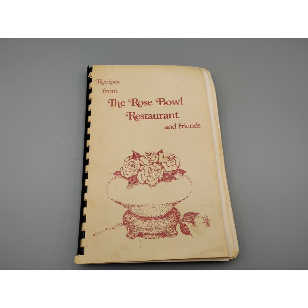 Recipes From The Rose Bowl Restaurant And Friends Cookbook Comb Bound Atlanta GA
